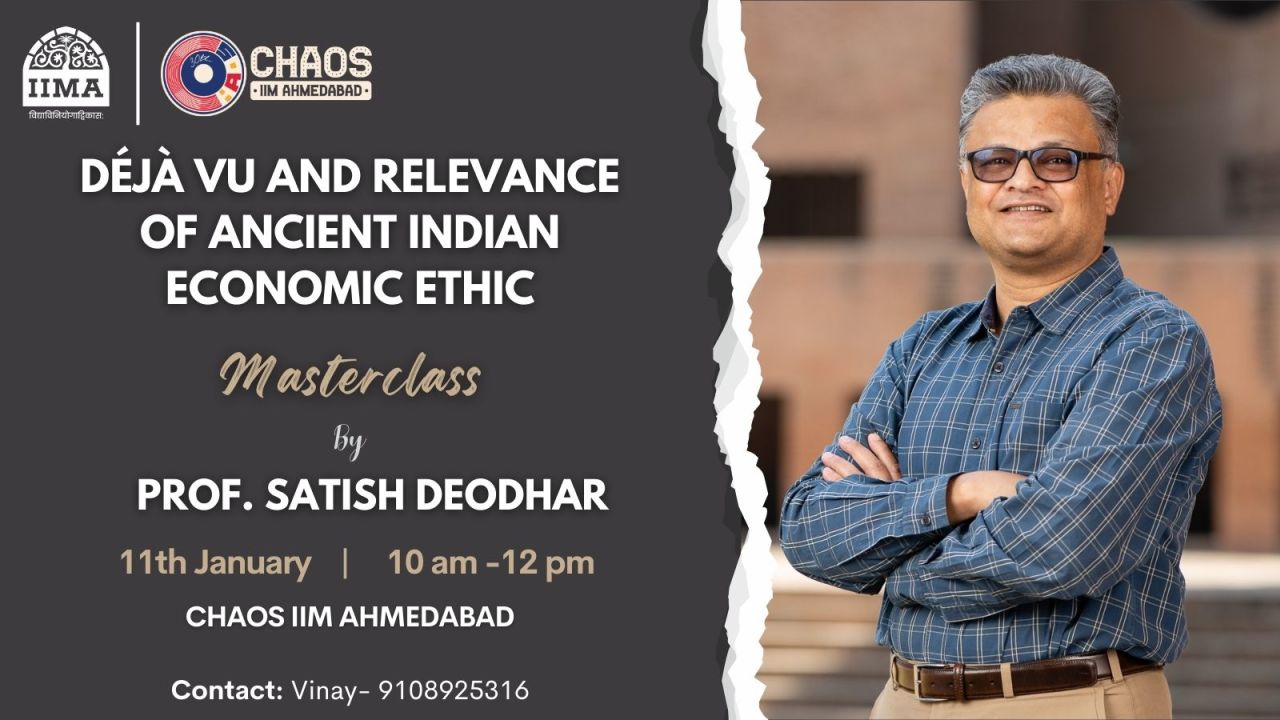 Déjà Vu and Relevance of Ancient Indian Economic Ethic- CHAOS IIMA Masterclass